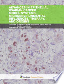 Advances in Epithelial Ovarian Cancer: Model Systems, Microenvironmental Influences, Therapy, and Origins [E-Book] /