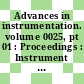 Advances in instrumentation. volume 0025, pt 01 : Proceedings : Instrument Society of America annual conference : 0025: proceedings : Philadelphia, PA, 26.10.70-29.10.70