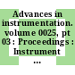 Advances in instrumentation. volume 0025, pt 03 : Proceedings : Instrument Society of America annual conference : 0025: proceedings : Philadelphia, PA, 26.10.70-29.10.70