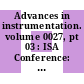 Advances in instrumentation. volume 0027, pt 03 : ISA Conference: proceedings of the annual conference. 0027 : New-York, NY, 09.10.72-12.10.72