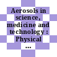 Aerosols in science, medicine and technology : Physical and chemical properties of aerosols : Association for Aerosol Research: annual conference. 1980 : Gesellschaft für Aerosolforschung: annual conference. 1980 : Schmallenberg, 22.10.80-24.10.80.