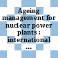 Ageing management for nuclear power plants : international generic ageing lessons learned (IGALL) [E-Book] /