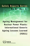 Ageing management for nuclear power plants : international generic ageing lessons learned (IGALL) [E-Book] /