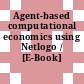 Agent-based computational economics using Netlogo / [E-Book]