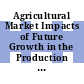 Agricultural Market Impacts of Future Growth in the Production of Biofuels [E-Book] /