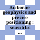 Airborne geophysics and precise positioning : scientific issues and future directions [E-Book] /