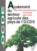 Ajustement du secteur agricole des pays de l'OCDE [E-Book] : Réformer les politiques foncières agricoles /