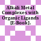 Alkali Metal Complexes with Organic Ligands [E-Book].