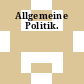 Allgemeine Politik.
