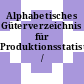 Alphabetisches Güterverzeichnis für Produktionsstatistiken /