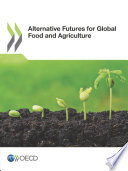 Alternative Futures for Global Food and Agriculture [E-Book] /