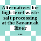 Alternatives for high-level waste salt processing at the Savannah River Site / [E-Book]