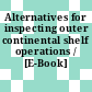 Alternatives for inspecting outer continental shelf operations / [E-Book]