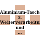 Aluminium-Taschenbuch. 3. Weiterverarbeitung und Anwendung /