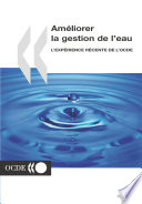 Améliorer la gestion de l'eau [E-Book] : L'expérience récente de l'OCDE /