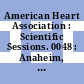 American Heart Association : Scientific Sessions. 0048 : Anaheim, CA, 17.11.75-20.11.75.