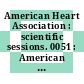 American Heart Association : scientific sessions. 0051 : American Heart Association : council on arteriosclerosis : annual meeting. 0032 : American Society for the Study of Arteriosclerosis : annual meeting. 0032 : Thrombosis and hemostasis : national conference. 0003 : Scientific sessions for nurses: abstracts : Dallas, TX, 13.11.78-16.11.78.