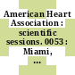 American Heart Association : scientific sessions. 0053 : Miami, Fla., 17.-20.11.1980. Abstracts.