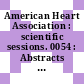 American Heart Association : scientific sessions. 0054 : Abstracts : Dallas, TX, 16.11.81-19.11.81.