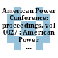American Power Conference: proceedings. vol 0027 : American Power Conference: annual meeting. 0027 : Chicago, IL, 27.04.65-29.04.69.