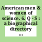 American men & women of science. 6. Q - S : a biographical directory of today's leaders in physical, biological and related sciences.