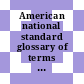 American national standard glossary of terms in nuclear science and technology.