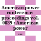 American power conference: proceedings vol. 0039 : American power conference: annual meeting 0039 : Chicago, IL, 18.04.77-20.04.77.