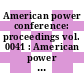 American power conference: proceedings vol. 0041 : American power conference: annual meeting 0041 : Chicago, IL, 23.04.79-25.04.79.