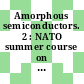 Amorphous semiconductors. 2 : NATO summer course on amorphous semiconductors : Gent, 25.08.69-05.09.69.
