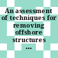 An assessment of techniques for removing offshore structures / [E-Book]