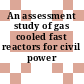 An assessment study of gas cooled fast reactors for civil power generation.