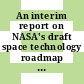 An interim report on NASA's draft space technology roadmap / [E-Book]
