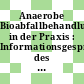 Anaerobe Bioabfallbehandlung in der Praxis : Informationsgespraech des ANS 0051 : Baden-Baden, 14.03.95-15.03.95.