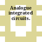 Analogue integrated circuits.