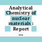 Analytical Chemistry of nuclear materials : Report of the panel on analytical chemistry of nuclear materials in Vienna, 17. - 21. Sept. 1962