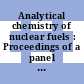 Analytical chemistry of nuclear fuels : Proceedings of a panel : Wien, 13.07.70-17.07.70.