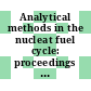 Analytical methods in the nucleat fuel cycle: proceedings of a symposium : Wien, 29.11.1971-03.12.1971