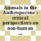Animals in the Anthropocene : critical perspectives on non-human futures [E-Book] /