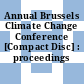Annual Brussels Climate Change Conference [Compact Disc] : proceedings 2008.