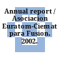 Annual report / Asociacion Euratom-Ciemat para Fusion. 2002.