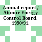 Annual report / Atomic Energy Control Board. 1990/91.