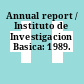 Annual report / Instituto de Investigacion Basica: 1989.
