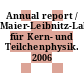 Annual report / Maier-Leibnitz-Laboratorium für Kern- und Teilchenphysik. 2006 /