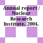 Annual report / Nuclear Research Institute. 2004.
