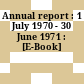 Annual report : 1 July 1970 - 30 June 1971 : [E-Book]