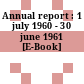 Annual report : 1 july 1960 - 30 june 1961 [E-Book]