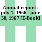 Annual report : july 1, 1966 - june 30, 1967 [E-Book]