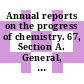 Annual reports on the progress of chemistry. 67, Section A. General, physical, and inorganic chemistry 1970.