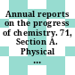 Annual reports on the progress of chemistry. 71, Section A. Physical and inorganic chemistry 1974.