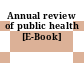 Annual review of public health [E-Book]